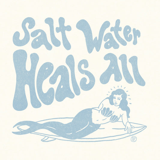 Salt Water Heals All - Print