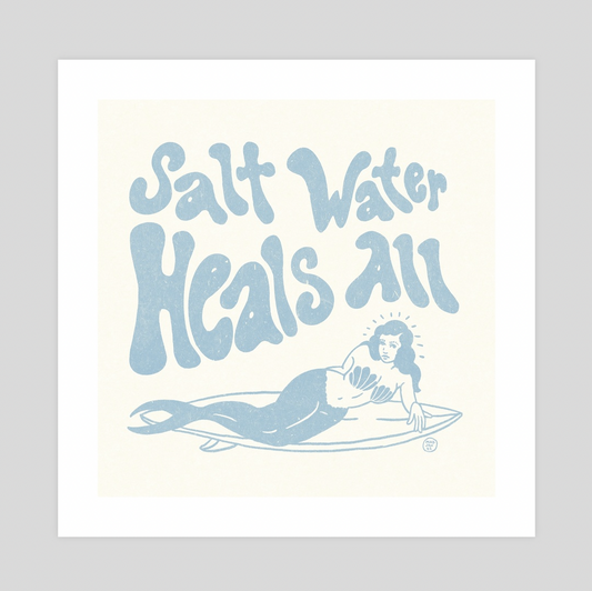 Salt Water Heals All - Print