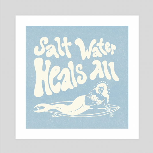 Salt Water Heals All - Baby Blue Print